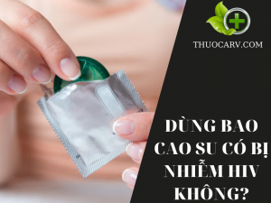 dung-bao-cao-su-co-bi-nhiem-hiv-khong