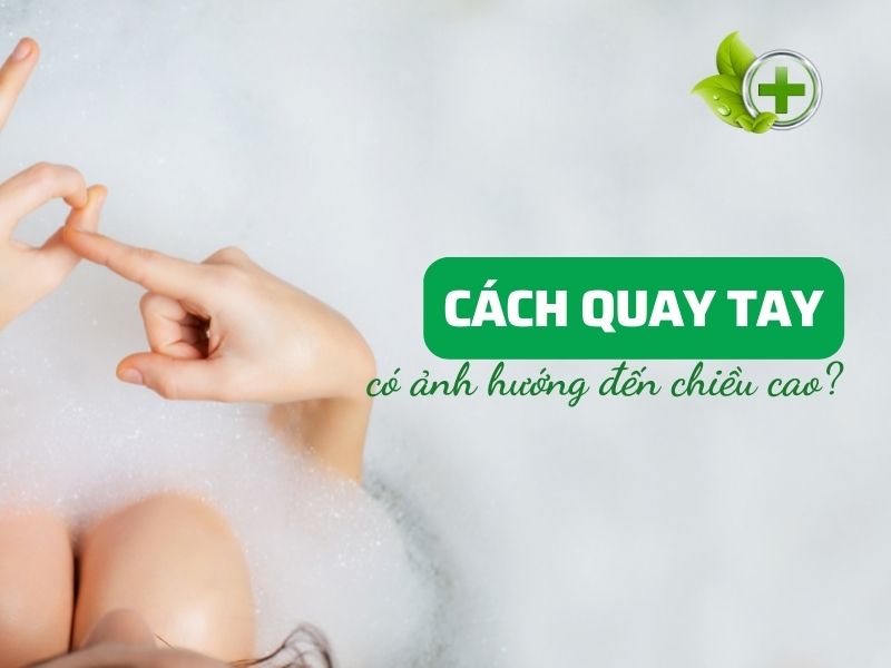 cach-quay-tay-co-anh-huong-chieu-cao